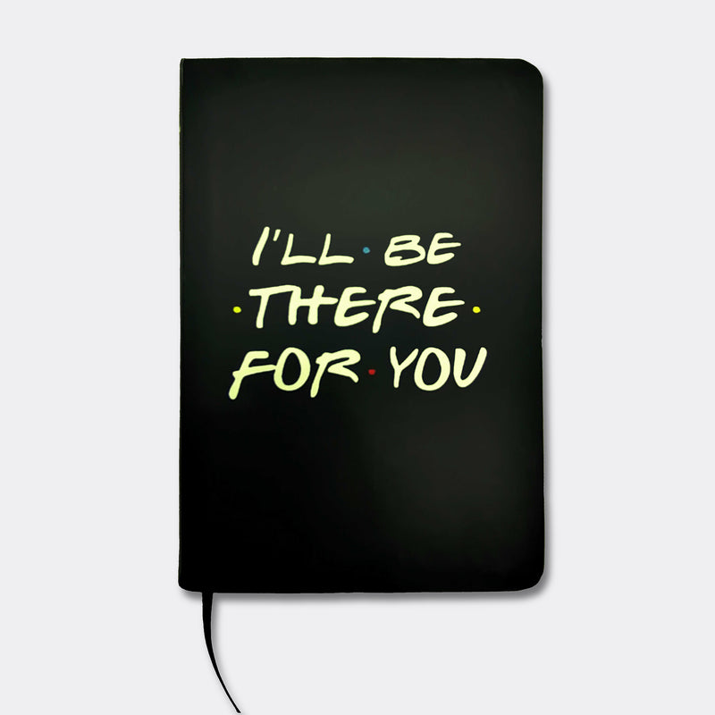 Libreta "I'll be there for you"